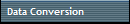 Data Conversion